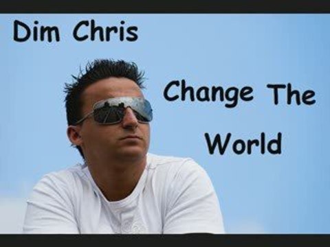 Dim Chris - Change The World ( progressive mix )