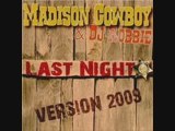 Madison cowboy & Dj Robbie  - Last night 2009 -