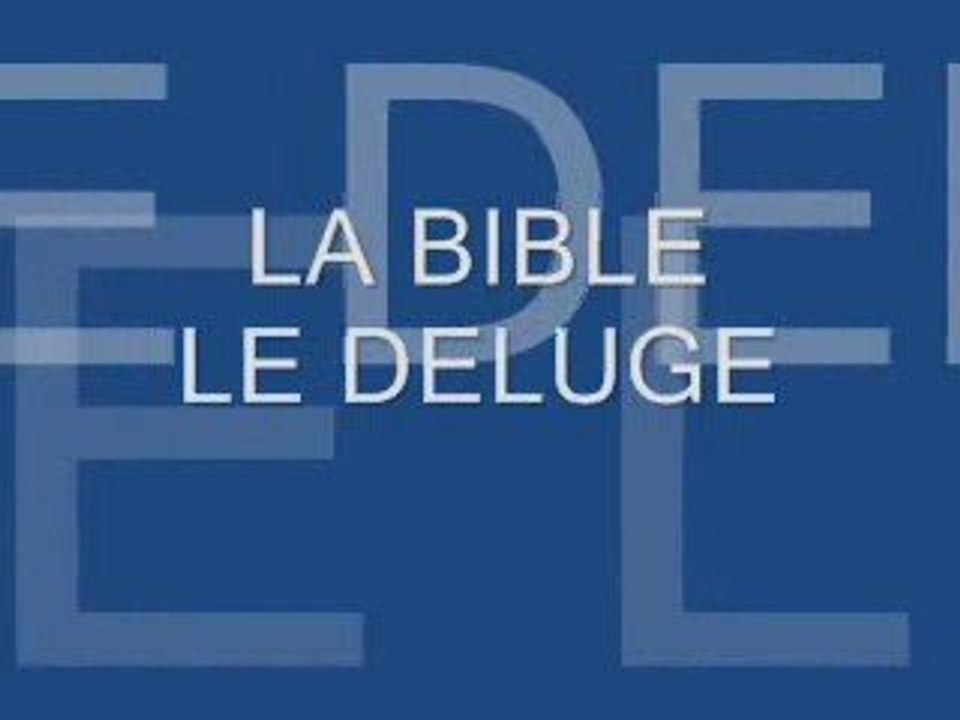 LA BIBLE 1-LE DELUGE