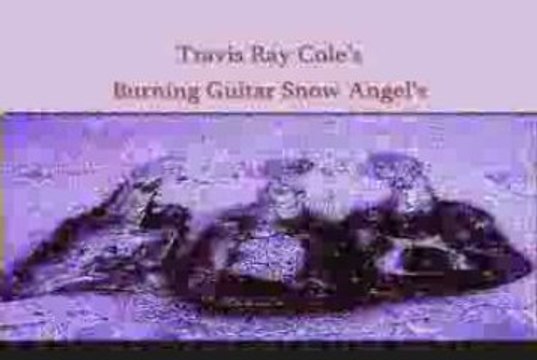 Travis Ray Cole's Burning Guitar Snow Angels