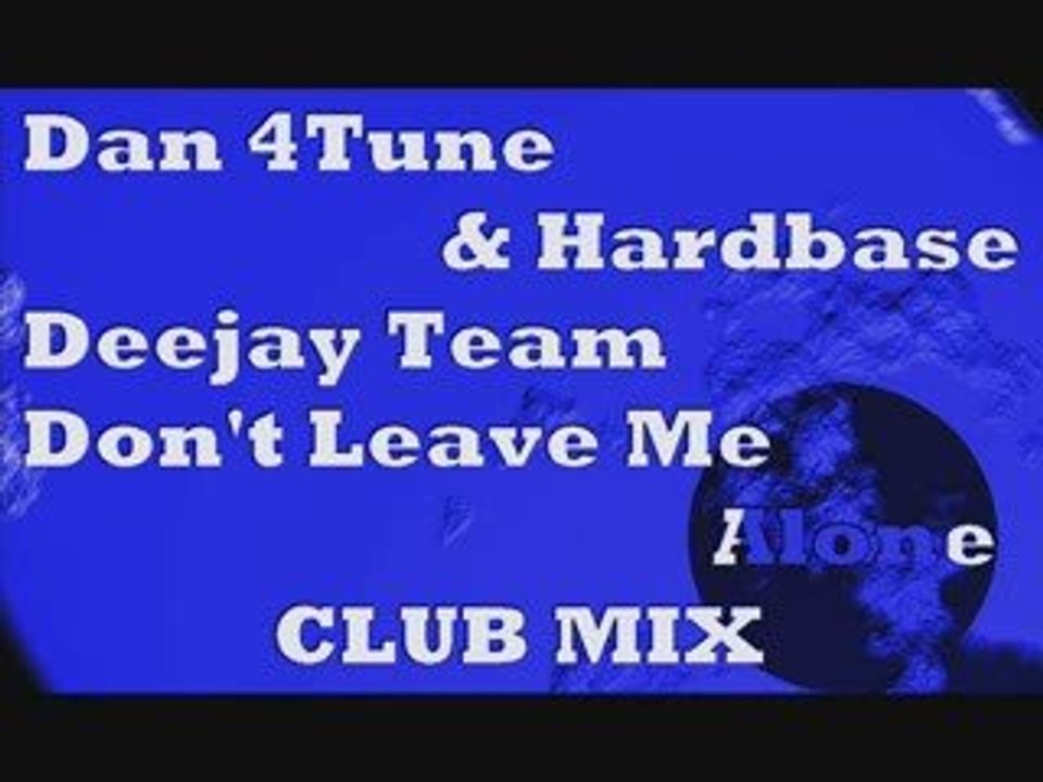 Dan 4Tune & Hardbase Deejay Team - Don't Leave Me Alone