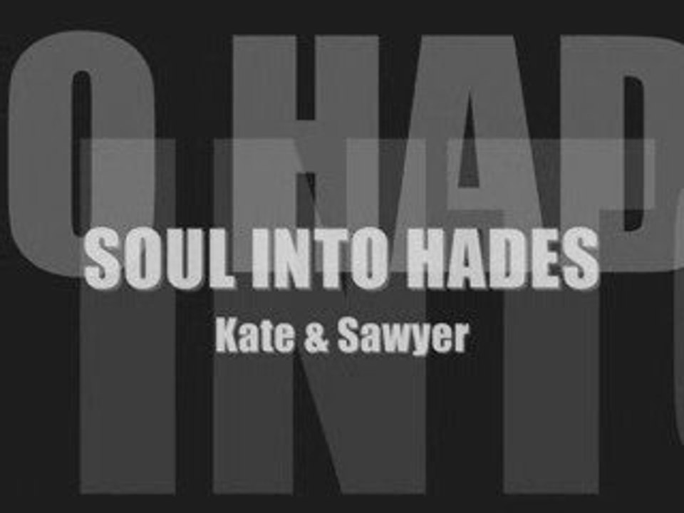 LOST Kate & Sawyer "Soul Into Hades"