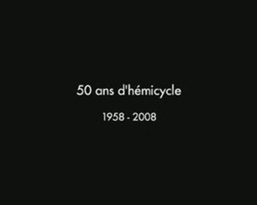 50 ans d'Hémicycle : 1958 - 2008 Partie 1/2