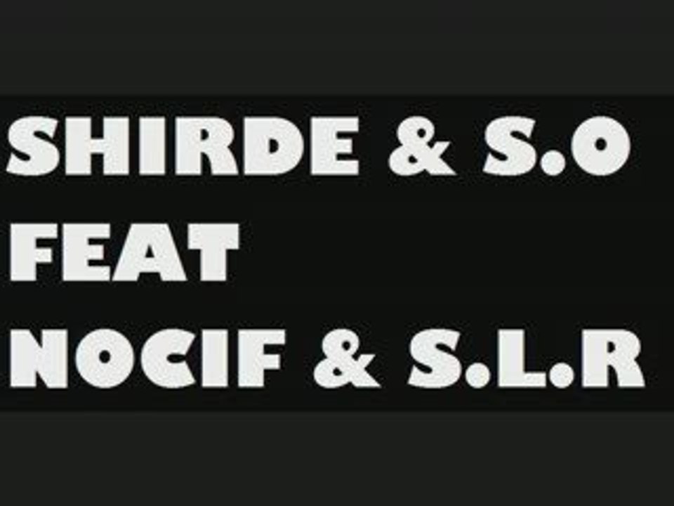 Shirdé et S.O feat Nocif et S.L.R
