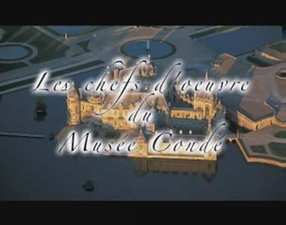Chantilly / Les chefs d'oeuvre du Musée Condé
