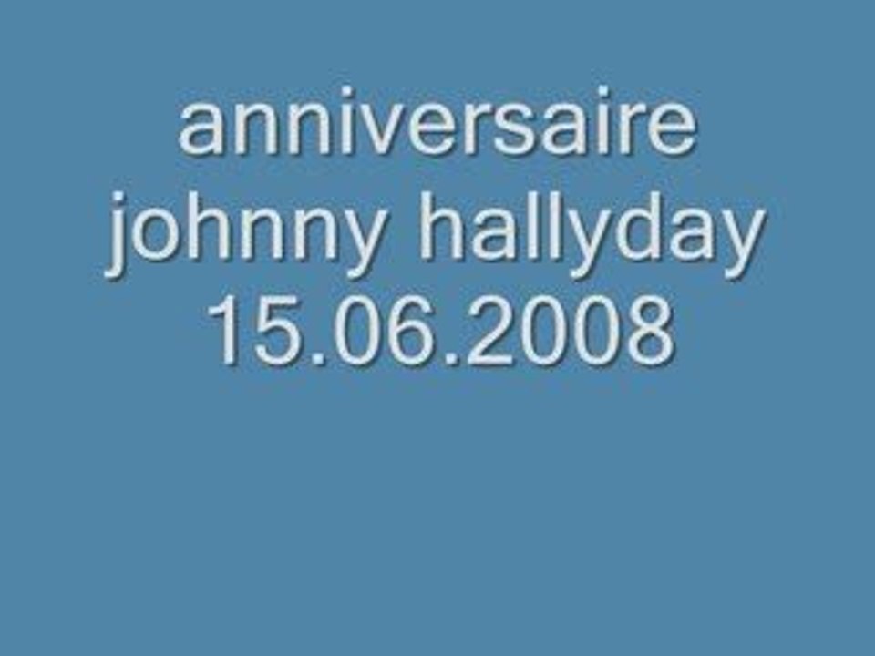 johnny hallyday montage anniversaire 15.06.2008