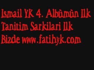 Ismail YK - 4. Albüm Tanitimi Ilk Sitemizde www.fatihyk.com