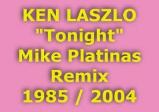KEN LASZLO Tonight Mike Platinas Remix 1985 / 2004