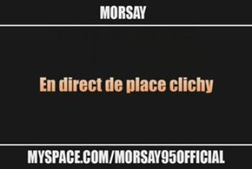 Morsay S'embrouille en direct de place clichy ...