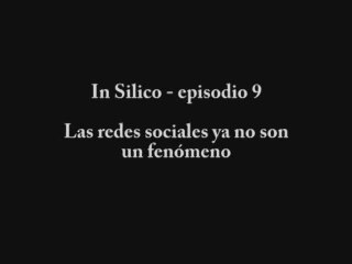 In Silico 9, las redes sociales ya no son un fenòmeno