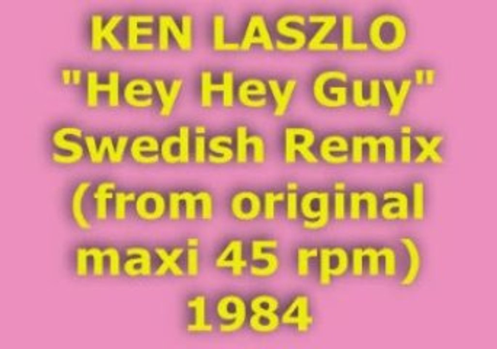 KEN LASZLO "Hey Hey Guy" Swedish Remix 1984