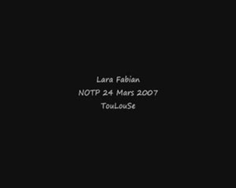 LARA FABIAN NOTP 24 MARS 2007 TOULOUSE