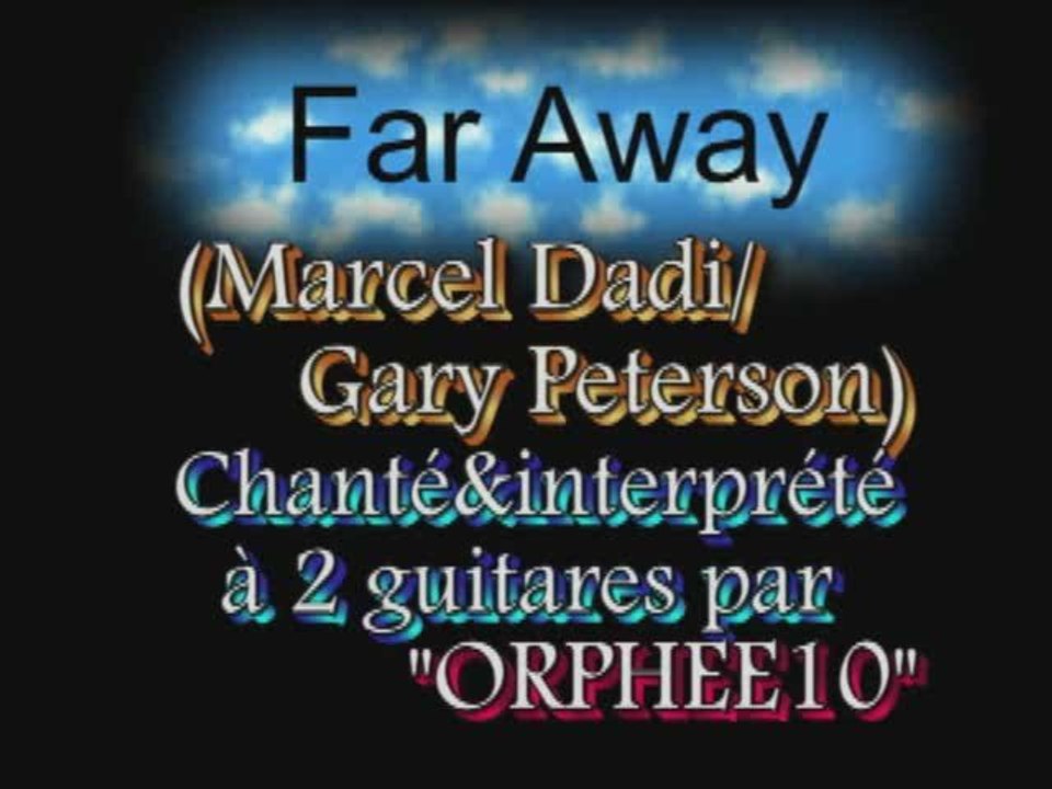 Far away(Marcel Dadi/Gary Peterson) par orphee10