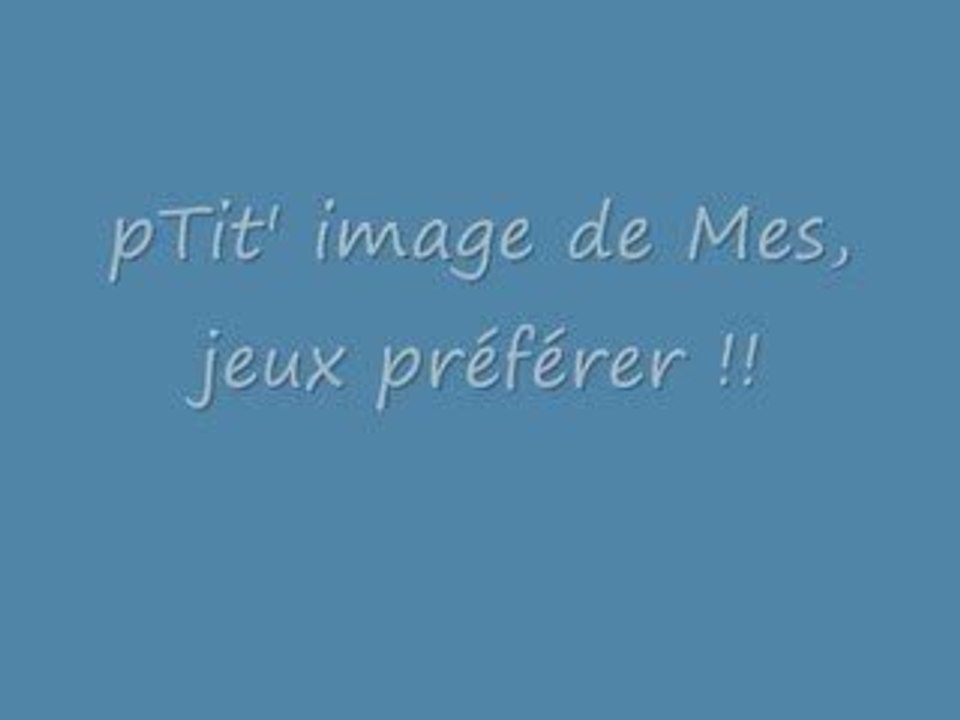 mes ptit jeux préférer !