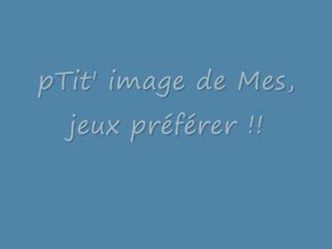 mes ptit jeux préférer !