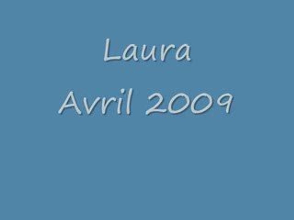 Laura, avril 2009