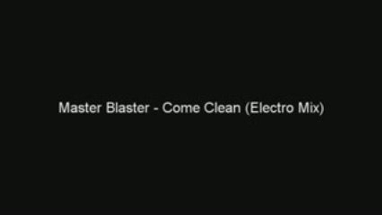 Master Blaster - Come Clean (Electro Mix)