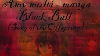 Amv multi manga - black ball ( the offpring)