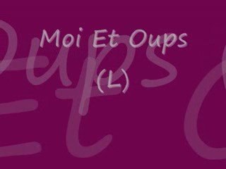 Moi Et Oups