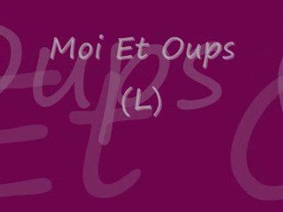 Moi Et Oups
