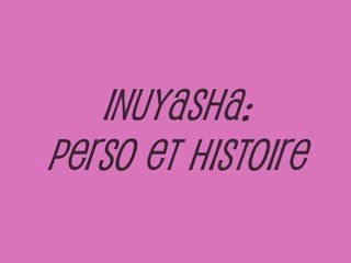 Clip inuyasha (histoire et perso)