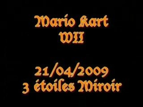 21/04/2009 - Mario Kart WII - Partie 4 - 3 étoiles Miroir