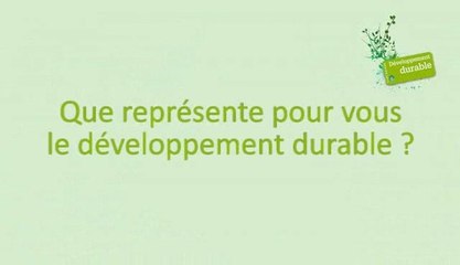 Que représente pour vous le développement durable ?