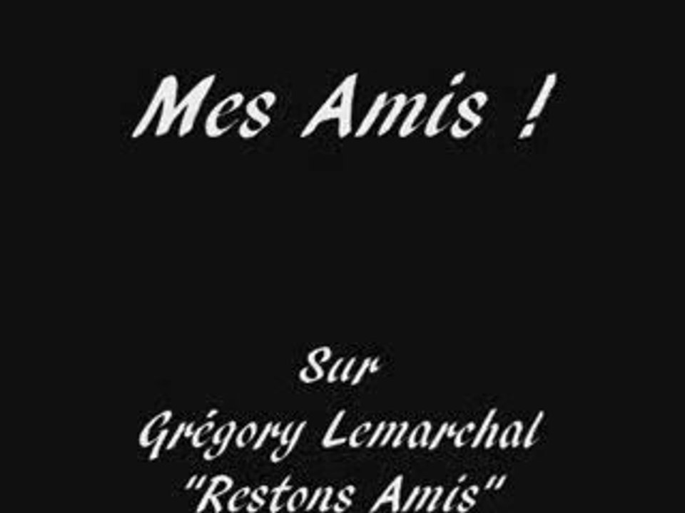 Mes Amis !