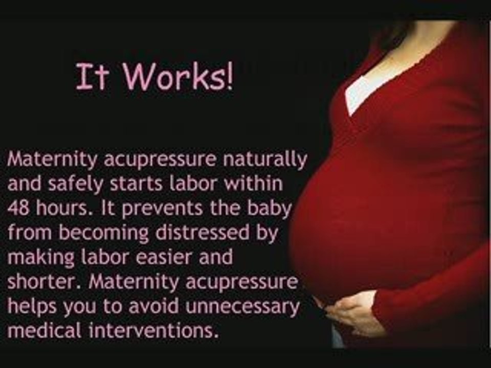 Start labor with acupressure and reduce your labor naturally