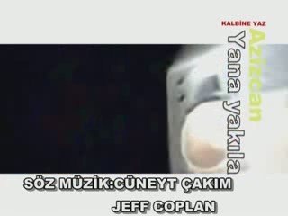 azizcan-yana yakıla/ söz müzik: cüneyt çakım & jeff coplan