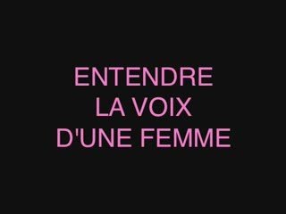 ENTENDRE LA VOIX D'UNE FEMME de Roland Sabatier