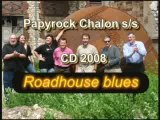 Papyrock Chalon 71 CD 2008 - Roadhouse blues