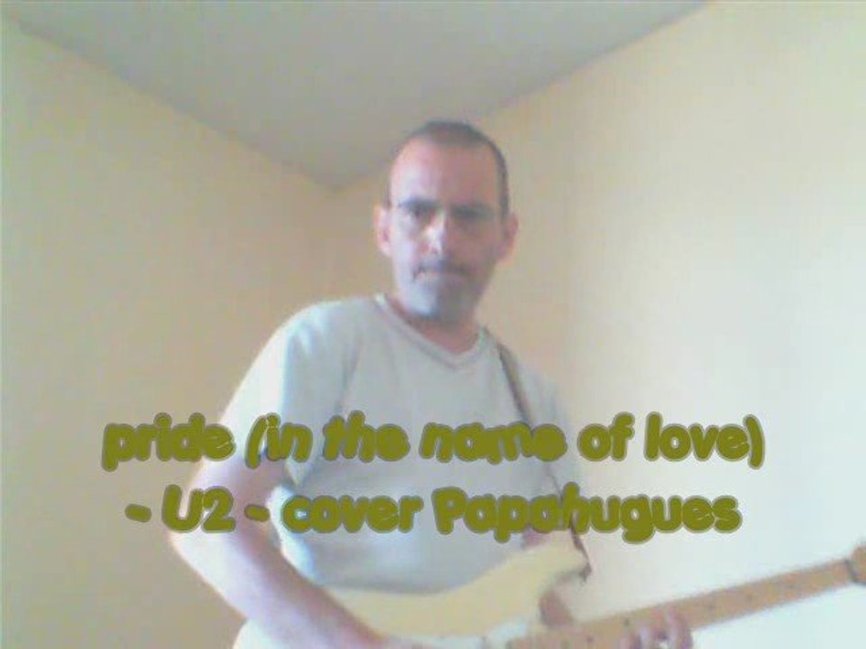 Pride (in the name of love) - U2 - cover Papahugues