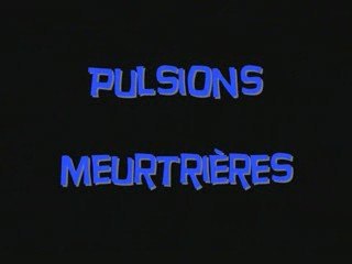 Pulsions meurtrières