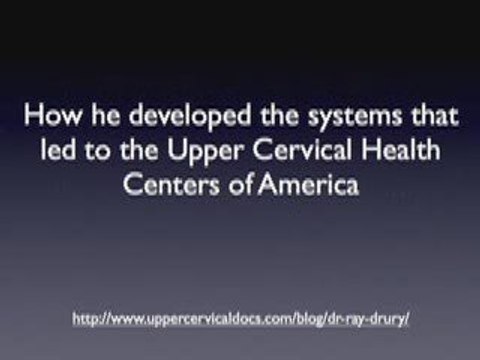 Upper Cervical Interviews: Dr. Ray Drury