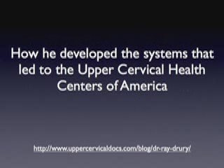 Upper Cervical Interviews: Dr. Ray Drury
