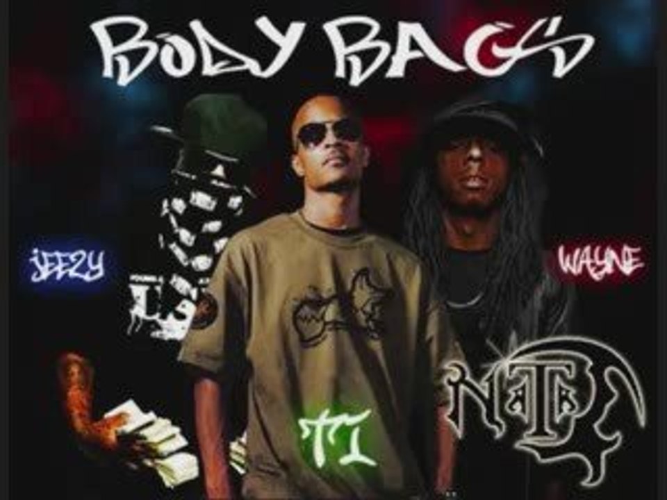 - Body Bags- Lil Wayne, T.I.,   Young Jeezy