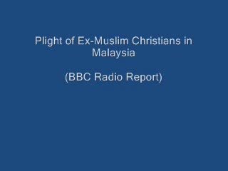 Plight of Ex-Muslim Christians in Malaysia