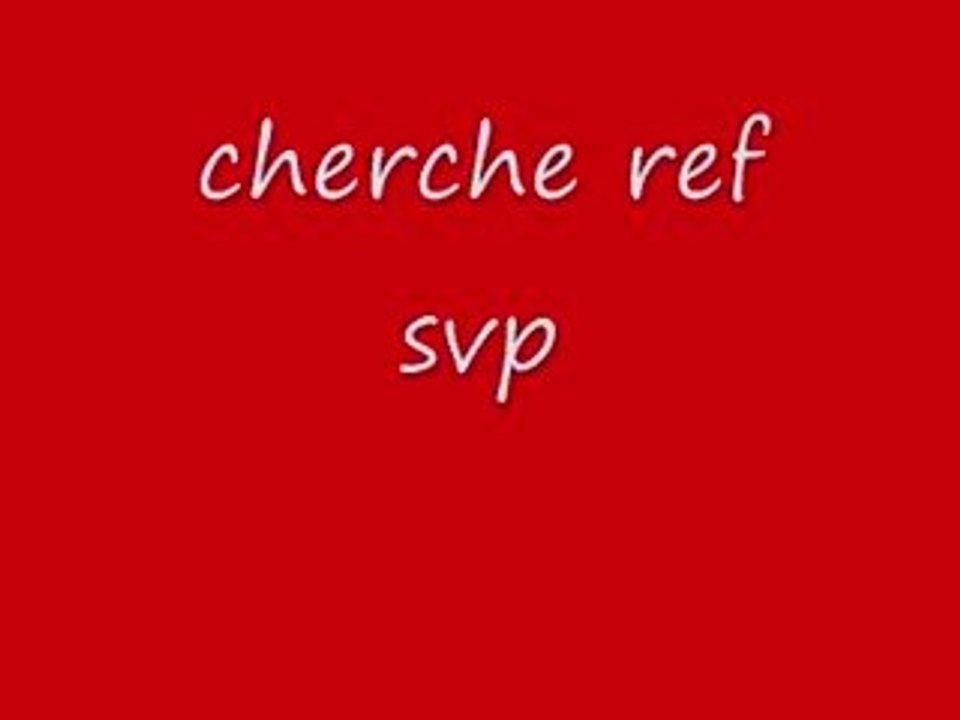 Cherche ref svp
