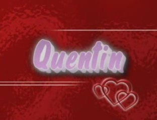 Quentin un Homme, un Vrai.