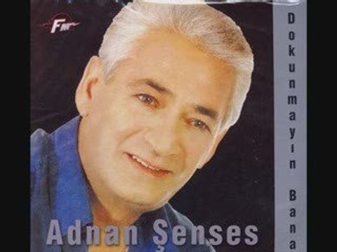 ADNAN ŞENSES DOKUNMAYIN BANA