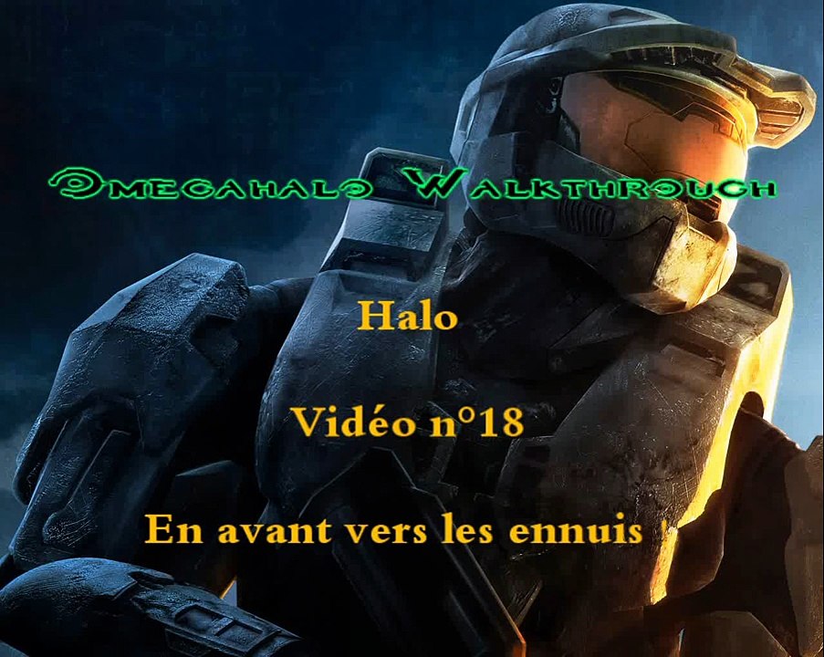 Halo walkthrough n°18, En route vers les ennuis