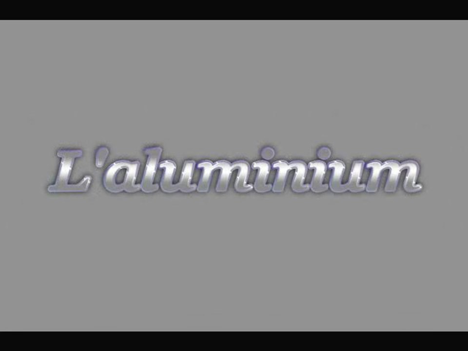 Les métaux, l'aluminium
