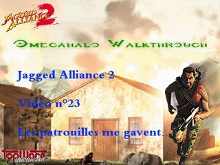 Jagged Alliance 2 walkthrough n°23 Les patrouilles me gavent