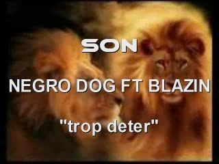 negro dog feat blazin "trop deter"