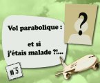 Vol parabolique : et si j'étais malade ?!...