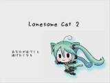 【初音ミク】Lonesome cat 2