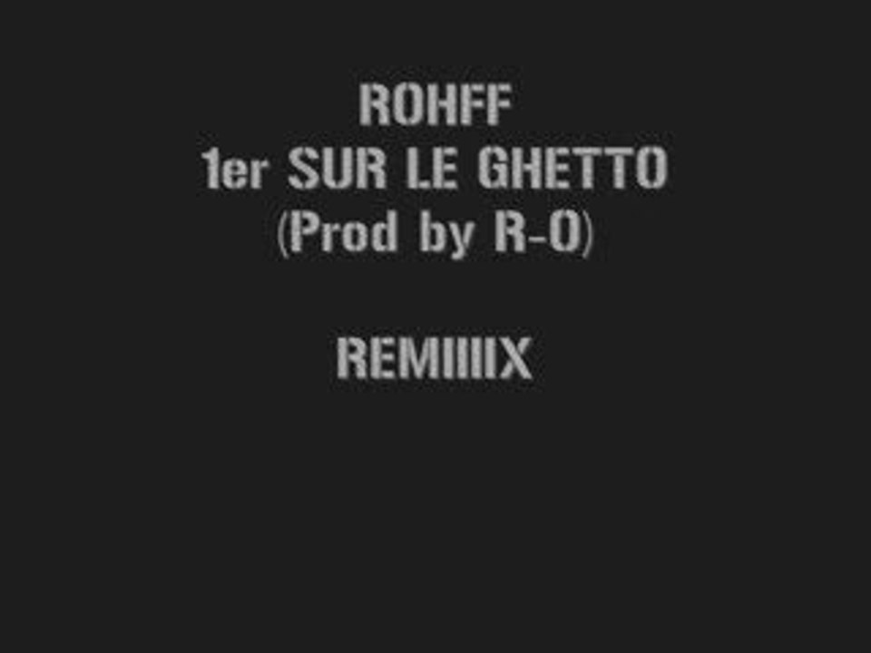 ROHFF PREMIER SUR LE GHETTO REMIX Prod by R-O