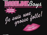 Bassline Boys - Je Suis Une Grosse Folle!