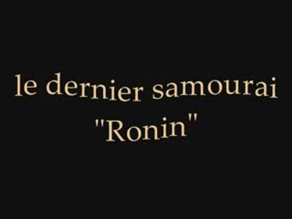 le dernier samourai "ronin"